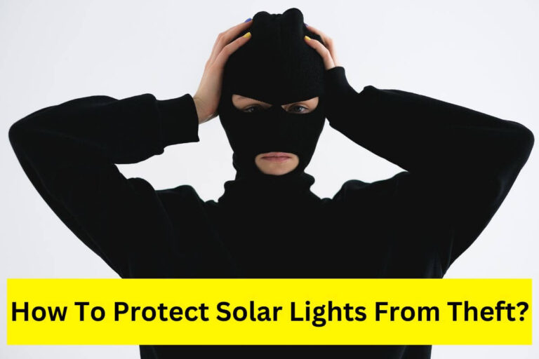 How to protect solar lights from theft? 8 methods
