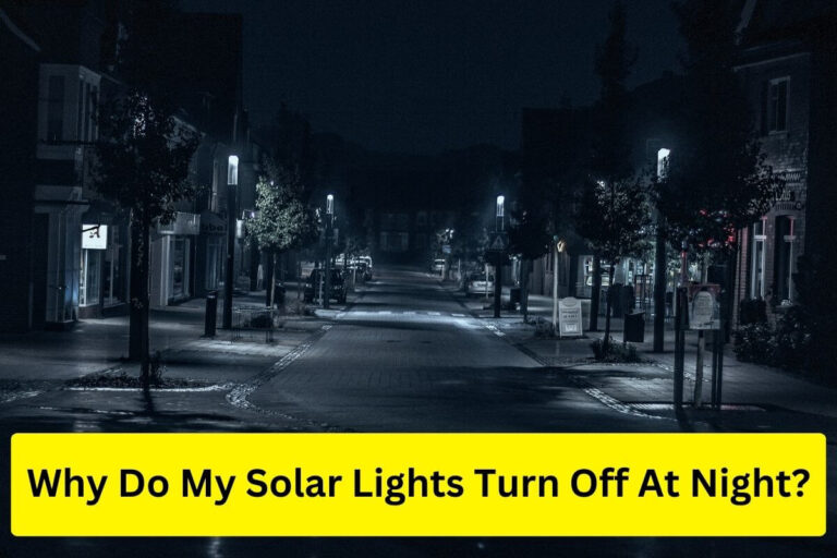 Why do my solar lights turn Off at night? 5 reasons