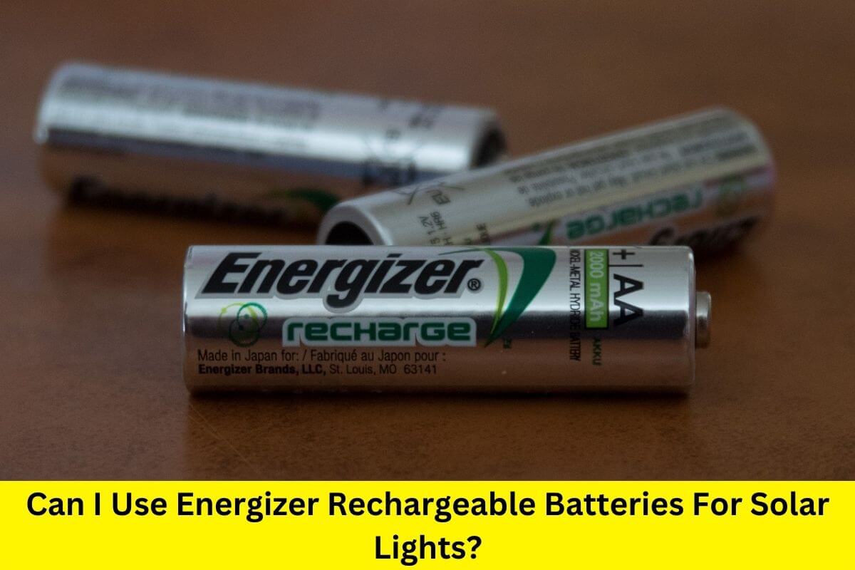 Can I use energizer rechargeable batteries for solar lights?